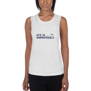 'Life is Improvised' Muscle Tank