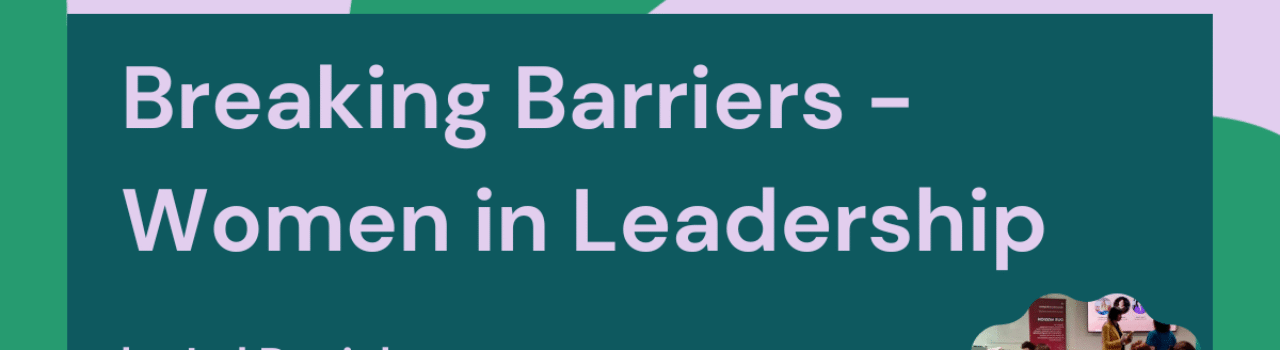 Breaking Barriers: Women in Leadership