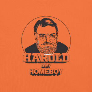 Harold is my Homeboy - Unisex t-shirt