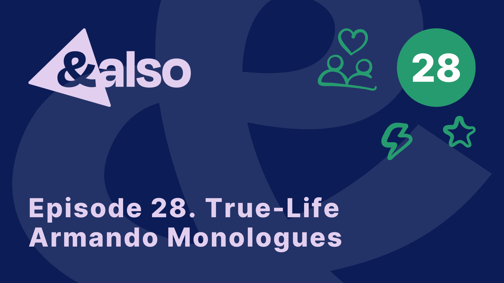 Episode 28. True-Life/Armando Monologues